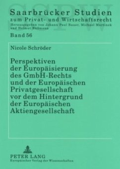 Perspektiven der Europäisierung des GmbH-Rechts und der Europäischen Privatgesellschaft vor dem Hintergrund der Europäis - Schröder, Nicole