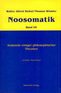 Noosomatik / Anatomie einiger philosophischer Theorien - Siebel, Walter Alfred