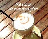 Wie schön, dass es dich gibt!