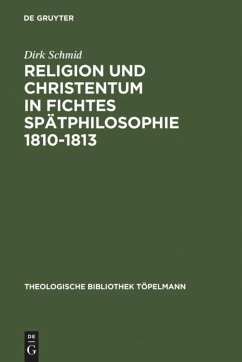 Religion und Christentum in Fichtes Spätphilosophie 1810-1813 - Schmid, Dirk