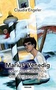 Marius¿ Venedig oder das Geheimnis der Vergangenheit - Engeler, Claudia