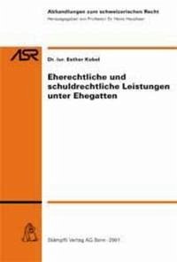 Eherechtliche und schuldrechtliche Leistungen unter Ehegatten - Kobel, Esther