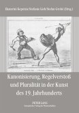 Kanonisierung, Regelverstoß und Pluralität in der Kunst des 19. Jahrhunderts