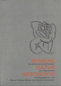 Sprache - Kultur - Geschichte. Sprachhistorische Studien zum Deutschen