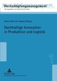Nachhaltige Innovation in Produktion und Logistik Nachhaltige Innovation in Produktion und Logistik