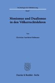 Monismus und Dualismus in den Völkerrechtslehren.