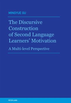 The Discursive Construction of Second Language Learners¿ Motivation - Gu, Mingyue