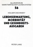Lebenserwartung, Morbidität und Gesundheitsausgaben