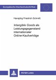 'Intangible Goods' als Leistungsgegenstand internationaler Online-Kaufverträge 'Intangible Goods' als Leistungsgegenstand internationaler Online-Kaufverträge
