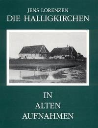 Die Halligkirchen in alten Aufnahmen - Lorenzen, Jens