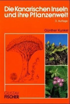 Die Kanarischen Inseln und ihre Pflanzenwelt - Kunkel, Günther