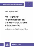 'Ars Regnandi' - Regierungsstabilität und Herrschaftskrisen in Iberoamerika 'Ars Regnandi' - Regierungsstabilität und Herrschaftskrisen in Iberoamerika