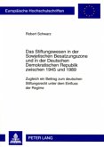 Das Stiftungswesen in der Sowjetischen Besatzungszone und in der Deutschen Demokratischen Republik zwischen 1945 und 198