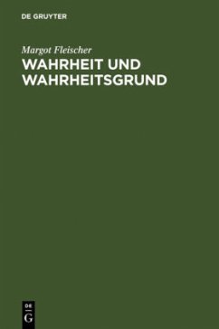 Wahrheit und Wahrheitsgrund - Fleischer, Margot