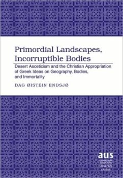 Primordial Landscapes, Incorruptible Bodies - Endsjø, Dag Øistein