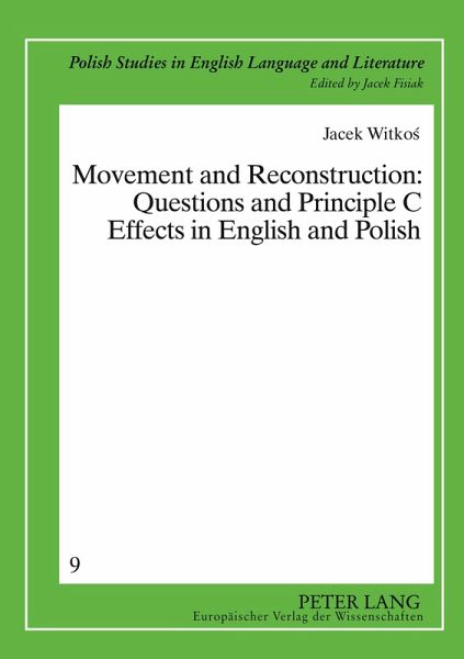 Movement and Reconstruction: Questions and Principle C Effects in English and Polish Movement and Reconstruction: Questions and Principle C Effects in English and Polish