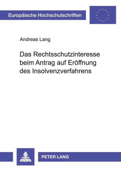 Das Rechtsschutzinteresse beim Antrag auf Eröffnung des Insolvenzverfahrens