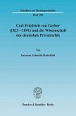 Carl Friedrich von Gerber (1823-1891) und die Wissenschaft des deutschen Privatrechts.