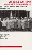 Im 2. und 3. Hessischen Landtag 1950-1958 / Alibi-Frauen? Hessische Politikerinnen, 3 Bde. 3