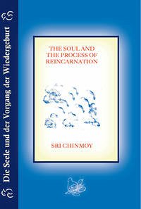 Die Seele und der Vorgang der Wiedergeburt - Chinmoy, Sri