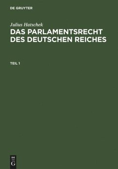 Julius Hatschek: Das Parlamentsrecht des Deutschen Reiches. Teil 1 - Hatschek, Julius