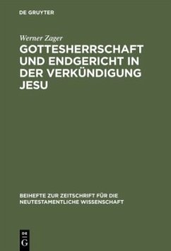 Gottesherrschaft und Endgericht in der Verkündigung Jesu - Zager, Werner