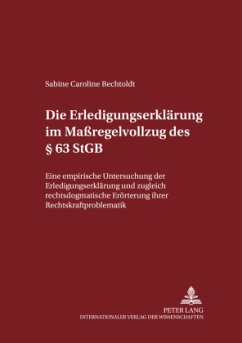 Die Erledigungserklärung im Maßregelvollzug des 63 StGB - Bechtoldt, Sabine