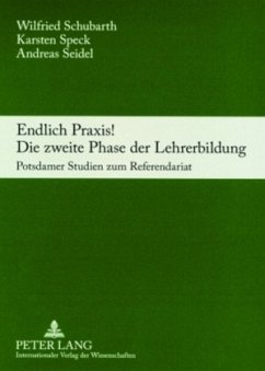 Endlich Praxis! Die zweite Phase der Lehrerbildung - Schubarth, Wilfried;Speck, Karsten;Seidel, Andreas