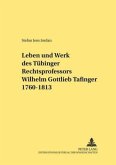 Leben und Werk des Tübinger Rechtsprofessors Wilhelm Gottlieb Tafinger 1760-1813