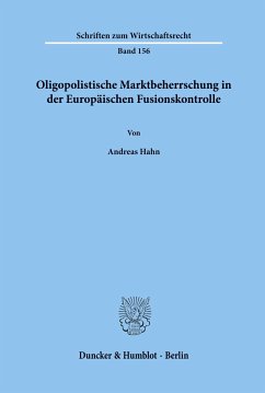 Oligopolistische Marktbeherrschung in der Europäischen Fusionskontrolle. - Hahn, Andreas