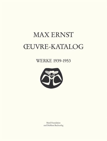 Max Ernst Oeuvre-Katalog Band 5 Werke 1939-1953 Max Ernst Oeuvre-Katalog Band 5 Werke 1939-1953