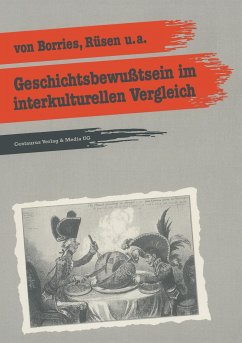 Geschichtsbewusstsein im interkulturellen Vergleich - Rüsen, Jörn; Borries, Bodo Von