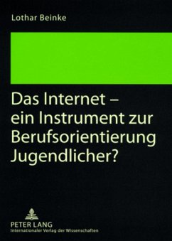 Das Internet ¿ ein Instrument zur Berufsorientierung Jugendlicher? - Beinke, Lothar