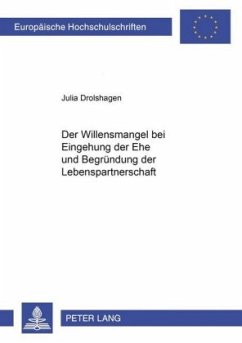 Der Willensmangel bei Eingehung der Ehe und Begründung der Lebenspartnerschaft - Drolshagen, Julia