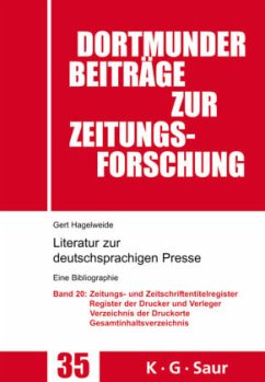 Zeitungs- und Zeitschriftentitel- Register; Register der Drucke und Verleger; Verzeichnis der Druck-, Verlags- und Vertriebsorte; Gesamtverzeichnis - Hagelweide, Gert