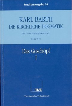 Kirchliche Dogmatik Bd. 14 - Das Geschöpf I - Barth, Karl