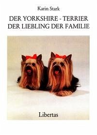 Der Yorkshire Terrier. Der Liebling der Familie - Stark, Karin