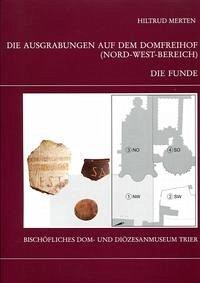 Die Trierer Domgrabung / Die Ausgrabungen auf dem Domfreihof (Nord-West-Bereich): Teil 1 - Die Funde