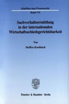 Cover Sachverhaltsermittlung in der internationalen Wirtschaftsschiedsgerichtsbarkeit.