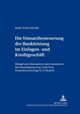 Die Umsatzbesteuerung der Bankleistung im Einlagen- und Kreditgeschäft