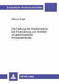 Die Haftung der Kreditinstitute bei Finanzierung von Anteilen an geschlossenen Immobilienfonds