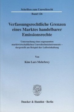 Verfassungsrechtliche Grenzen eines Marktes handelbarer Emissionsrechte. - Mehrbrey, Kim Lars