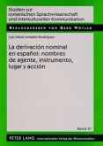 La derivación nominal en español: nombres de agente, instrumento, lugar y acción
