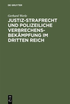 Justiz-Strafrecht und polizeiliche Verbrechensbekämpfung im Dritten Reich - Werle, Gerhard
