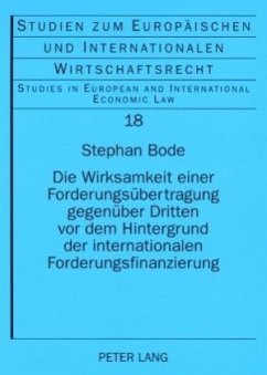 Die Wirksamkeit einer Forderungsübertragung gegenüber Dritten vor dem Hintergrund der internationalen Forderungsfinanzie - Bode, Stephan