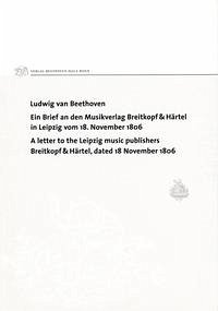 Ludwig van Beethoven. Ein Brief an den Musikverlag Breitkopf & Härtel in Leipzig vom 18. November 1806 / A letter to the Leipzig music publishers Breitkopf & Härtel, dated 18 November 1806 - Ladenburger, Michael