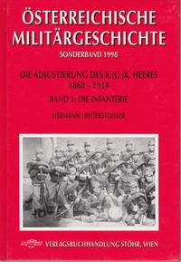 Die Adjustierung des k.u.k. Heeres 1868-1914. Infanterie - Hinterstoisser, Hermann