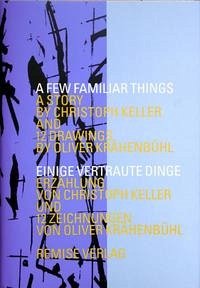 A Few Familiar Things / Einige vertraute Dinge - Keller, Christoph