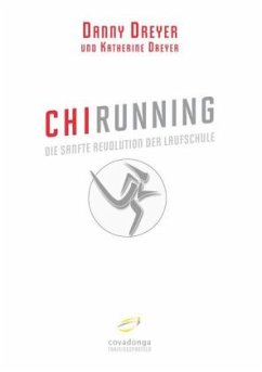 ChiRunning - Die sanfte Revolution der Laufschule - Dreyer, Danny; Dreyer, Katherine