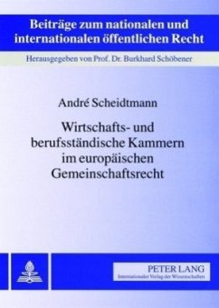 Wirtschafts- und berufsständische Kammern im europäischen Gemeinschaftsrecht - Scheidtmann, André